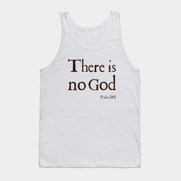 There Is No God Stone Grey Bible Quote Atheist T Shirts Tank Top by huepham613